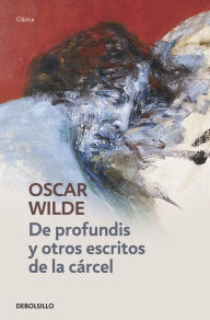 Title: De profundis y otros escritos de la cárcel, Author: Oscar Wilde