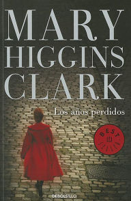 Title: Los años pérdidos / The Lost Years, Author: Mary Higgins Clark