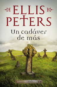 Title: Un cadáver de más (Fray Cadfael 2), Author: Ellis Peters