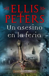 Title: Un asesino en la feria (Fray Cadfael 4), Author: Ellis Peters