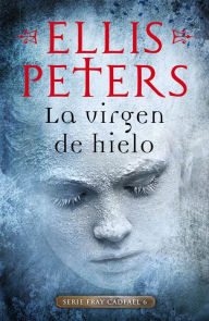 Title: La virgen de hielo (Fray Cadfael 6), Author: Ellis Peters