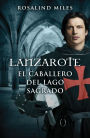 Lanzarote, el caballero del lago sagrado (Trilogía de Ginebra 2)