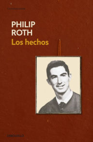Title: Los hechos: Autobiografía de un novelista (The Facts: A Novelist's Autobiography), Author: Philip Roth