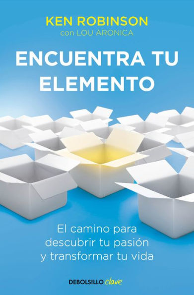 Encuentra tu elemento: El camino para descubrir to pasión y transformar vida / Finding Your Element