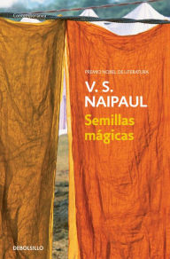 Title: Semillas magicas (Magic Seeds), Author: V. S. Naipaul