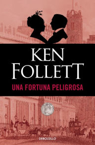 Title: Una fortuna peligrosa (A Dangerous Fortune), Author: Ken Follett