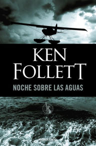 Title: Noche sobre las aguas (Night over Water), Author: Ken Follett