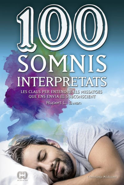 100 somnis interpretats: Les claus per entendre els missatges que ens envia el subconscient