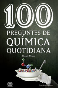 Title: 100 preguntes de química quotidiana, Author: Claudi Mans