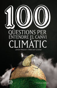 Title: 100 qüestions per entendre el canvi climàtic, Author: Jordi Mazon