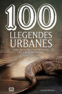 100 llegendes urbanes: Unes històries sorprenents dels nostres temps
