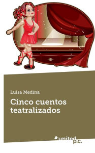 Title: Cinco Cuentos Teatralizados, Author: Luisa Medina