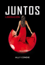 Title: Liberación (Juntos 3), Author: Ally Condie
