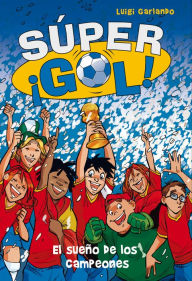 Title: Súper ¡Gol! 1 - El sueño de los campeones, Author: Luigi Garlando