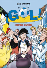 Title: ¡Gol! 21 - ¡Cambio radical!, Author: Luigi Garlando