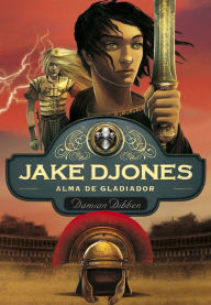 Alma de gladiador (Jake Djones 2)