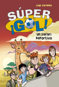 Title: Un safari deportivo (Súper ¡Gol! 3), Author: Luigi Garlando