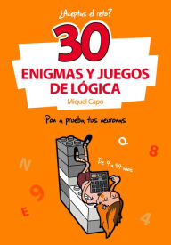 Title: 30 Enigmas y juegos de lógica: Pon a prueba tus neuronas, Author: Miquel Capó