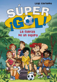 Title: La fuerza de un equipo (Súper Gol! 4), Author: Luigi Garlando