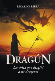 Title: Dragún: La chica que desafió a los dragones, Author: Ricardo Riera