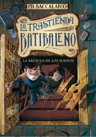 Title: La brújula de los sueños (La trastienda Batibaleno 2), Author: Pierdomenico Baccalario