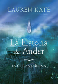 Title: La historia de Ander (La última lágrima 0), Author: Lauren Kate