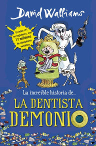 Title: La increíble historia de... la dentista demonio (Demon Dentist), Author: David Walliams