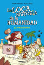 La prehistoria (La loca historia de la humanidad 1)