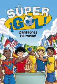 Title: Súper ¡Gol! 5 - ¡Campeones del mundo!, Author: Luigi Garlando