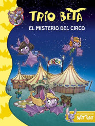 Title: El misterio del circo (Trío Beta 9), Author: Roberto Pavanello