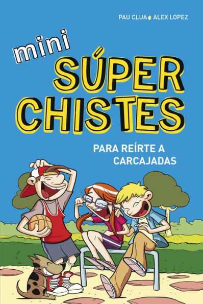 Mini Súper Chistes 1 - Para reírte a carcajadas: Libro de chistes para niños y niñas