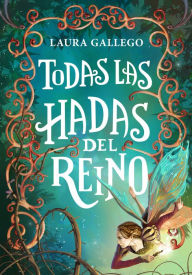 Title: Todas las hadas del reino, Author: Laura Gallego