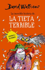 Title: La increïble història de... la tieta terrible (Awful Auntie), Author: David Walliams