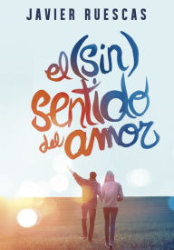 Title: El (sin)sentido del amor, Author: Javier Ruescas