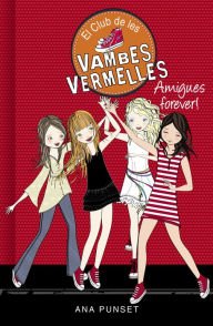 Title: El Club de les Vambes Vermelles 2 - Amigues forever!, Author: Ana Punset