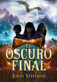 Title: El oscuro final (Los Libros de los Orígenes 3), Author: John Stephens