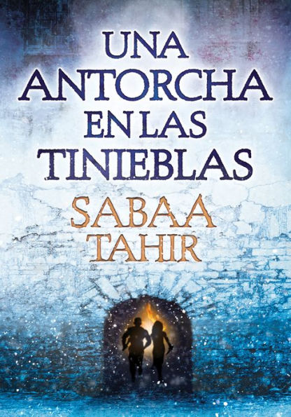 Una antorcha en las tinieblas (Una llama entre cenizas 2) / A Torch Against the Night (An Ember in the Ashes, Book 2)