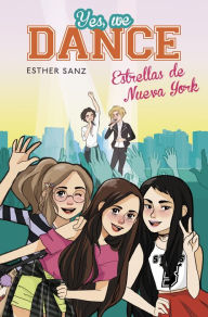 New books free download Estrellas de Nueva York (Yes, we dance 3) DJVU English version 9788490435991 by Esther Sanz