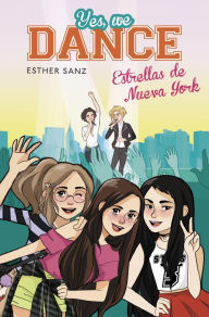 Title: Estrellas de Nueva York (Serie Yes, we dance 3), Author: Esther Sanz