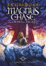 Title: La espada del tiempo (Magnus Chase y los dioses de Asgard 1), Author: Rick Riordan