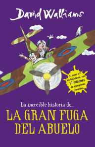 Title: La increíble historia de... la gran fuga del abuelo (Grandpa's Great Escape), Author: David Walliams