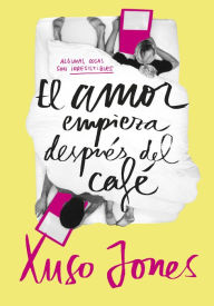 Title: El amor empieza después del café (Coffee Love 1), Author: Xuso Jones