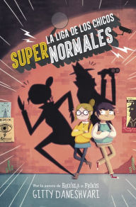 Title: La liga de los chicos supernormales (La liga de los chicos súper normales 1), Author: Gitty Daneshvari