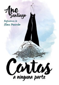 Title: Cartas a ninguna parte, Author: Ane Santiago