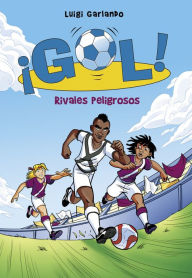 Title: ¡Gol! 38 - Rivales peligrosos, Author: Luigi Garlando