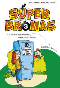 Title: Las bromas más divertidas (y 100% inofensivas) ahora ¡Nivel ninja! (Súper Bromas), Author: Oscar Sáenz