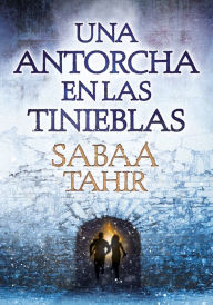 Title: Una antorcha en las tinieblas, Author: Sabaa Tahir