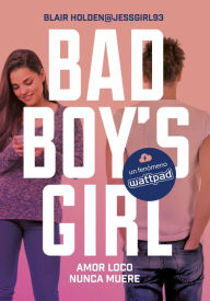 Title: Amor loco nunca muere (Bad Boy's Girl 3), Author: Blair Holden