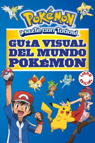 Title: Guía visual del mundo Pokémon / Pokemon Visual Companion, Author: Varios Autores