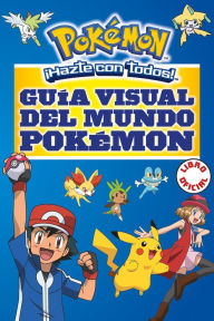 Pokémon Hazte con todos!: La guía esencial definitiva/ The